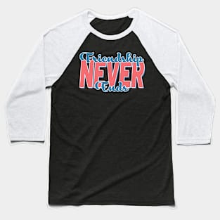 Friendship Never Ends 90’s Bachelorette Matching Baseball T-Shirt